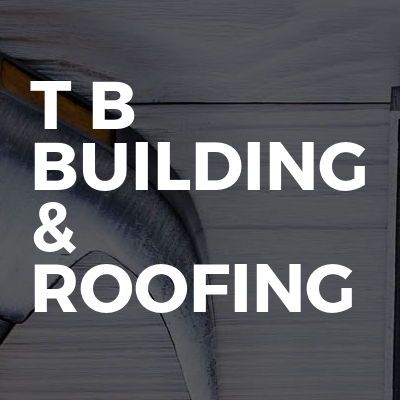 T B building & roofing