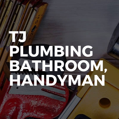 Tj Plumbing  Bathroom,    Handyman 
