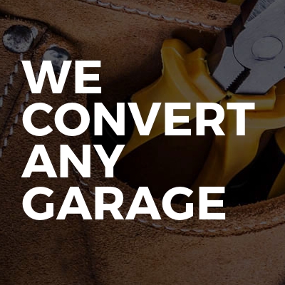 We convert any garage