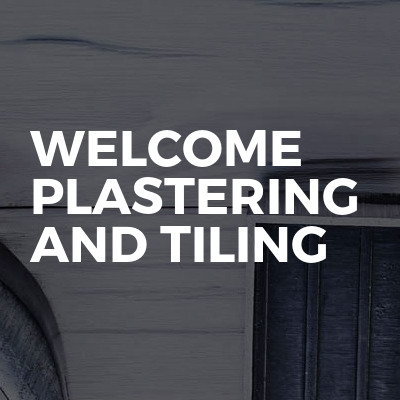 WELCOME PLASTERING AND TILING